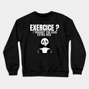 Exercise? I Thought You Said Extra Rice - Funny Panda Crewneck Sweatshirt